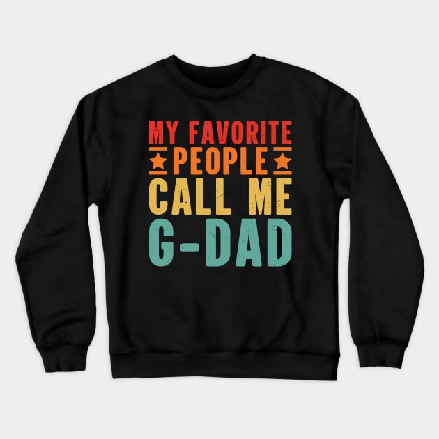 My Favorite People Call Me G-Dad Grandpa Crewneck Sweatshirt by Nostalgia Trip